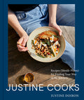 10/29 Justine Cooks: A Cookbook: Recipes (Mostly Plants) for Finding Your Way in the Kitchen (Hardcover)