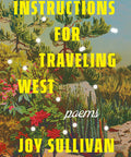 Instructions For Traveling West: Poems