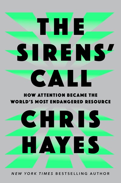 The Sirens' Call : How Attention Became the World's Most Endangered Resource