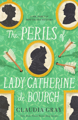 The Perils of Lady Catherine de Bourgh (Mr. Darcy & Miss Tilney Mystery)