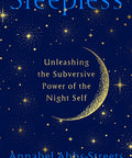 Sleepless: Unleashing the Subversive Power of the Night Self