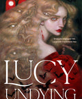 Lucy Undying: A Dracula Novel PUB 9/10