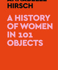 A History of Women in 101 Objects