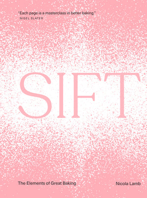 Sift : The Elements of Great Baking