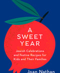 A Sweet Year: Jewish Celebrations and Festive Recipes for Kids and Their Families