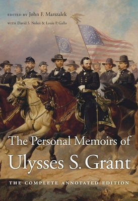 The Personal Memoirs of Ulysses S. Grant: The Complete Annotated Edition