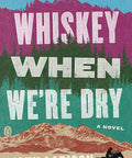 Whiskey When We're Dry