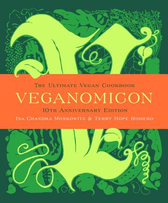 Veganomicon (10th Anniversary Edition): The Ultimate Vegan Cookbook (Special)