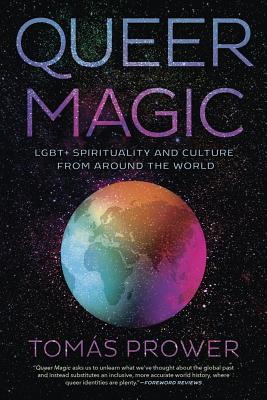 Queer Magic: LGBT+ Spirituality and Culture from Around the World Paperback