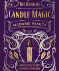 The Book of Candle Magic: Candle Spell Secrets to Change Your Life Hardcover