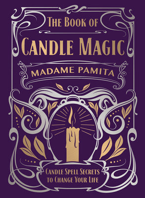 The Book of Candle Magic: Candle Spell Secrets to Change Your Life Hardcover