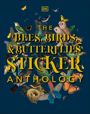 BEES, BIRDS & BUTTERFLIES STICKER ANTHOLOGY