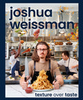 Joshua Weissman: Texture Over Taste: Flavor + Texture