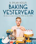 Baking Yesteryear: The Best Recipes from the 1900s to the 1980s (Hardcover)