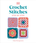 Crochet Stitches Step-By-Step: More Than 150 Essential Stitches for Your Next Project (Paperback)