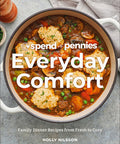 Spend with Pennies Everyday Comfort: Family Dinner Recipes from Fresh to Cozy: A Cookbook - PUB 9/3