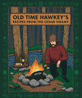 Old Time Hawkey's Recipes from the Cedar Swamp: A Cookbook