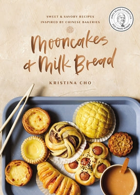 Mooncakes And Milk Bread: Sweet And Savory Recipes Inspired