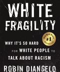 White Fragility: Why It's So Hard for White People to Talk about Racism