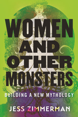 Women And Other Monsters: Building A New Mythology