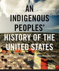 An Indigenous Peoples' History of the United States (Revisioning History #3)