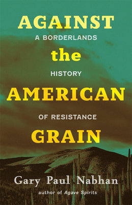 Against the American Grain: A Borderlands History of Resistance