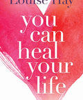 You Can Heal Your Life