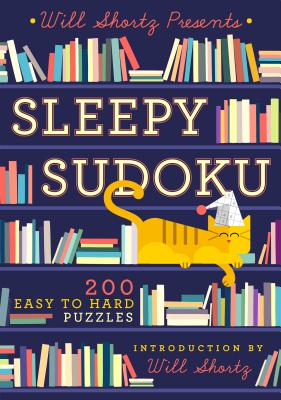 Will Shortz Presents Sleepy Sudoku: 200 Easy To Hard Puzzles