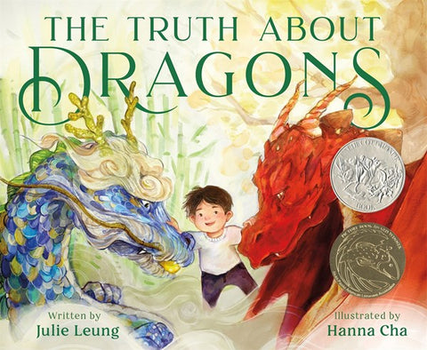 The Truth About Dragons : (Caldecott Honor Book)