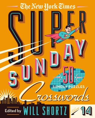 New York Times Super Sunday Crosswords Volume 14: 50 Sunday