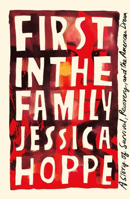 First in the Family: A Story of Survival, Recovery, and the American Dream