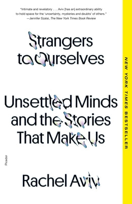 Strangers to Ourselves: Unsettled Minds and the Stories That Make Us (Paperback)