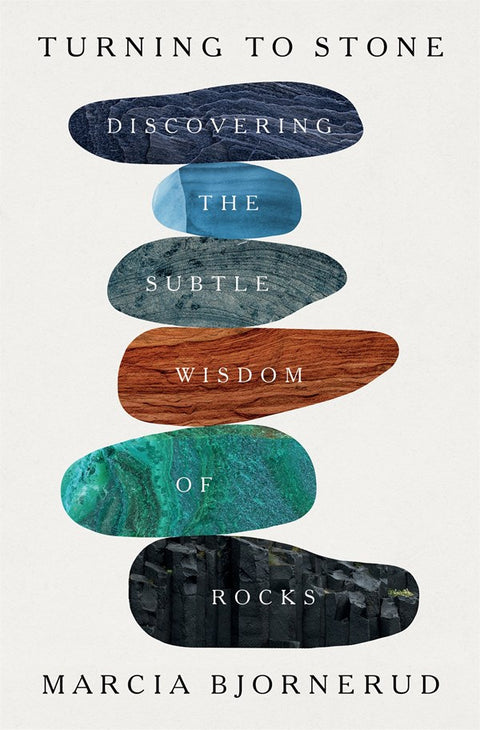 Turning to Stone : Discovering the Subtle Wisdom of Rocks