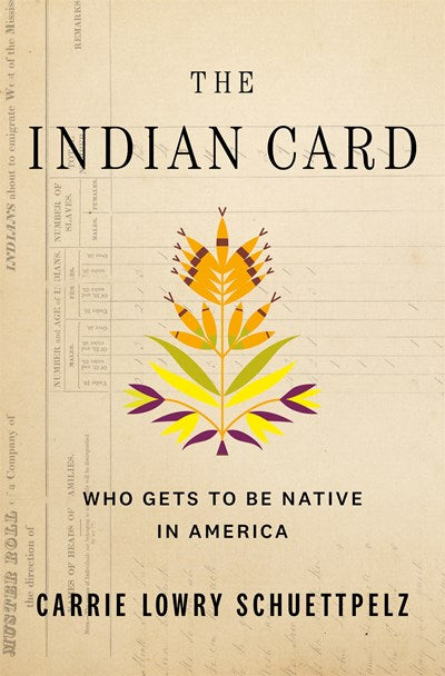 The Indian Card : Who Gets to Be Native in America