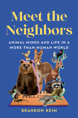 Meet the Neighbors: Animal Minds and Life in a More-Than-Human World