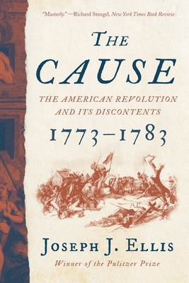 CAUSE: THE AMERICAN REVOLUTION AND ITS DISCONTENTS, 1773-178