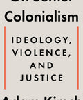 On Settler Colonialism : Ideology, Violence, and Justice