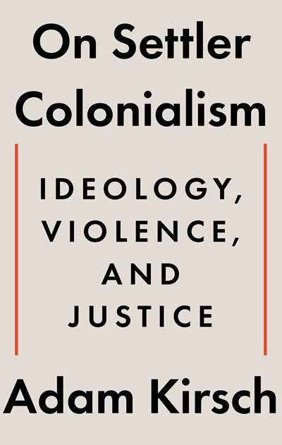 On Settler Colonialism : Ideology, Violence, and Justice