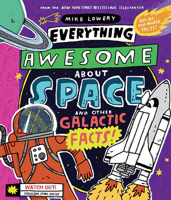 Everything Awesome About Space and Other Galactic Facts! Hardcover