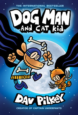 Dog Man And Cat Kid: A Graphic Novel (Dog Man #4): From The