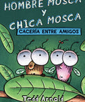 Hombre Mosca Y Chica Mosca: Cacería Entre Amigos (Fly Guy An