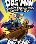 Dog Man: Twenty Thousand Fleas Under the Sea: A Graphic Novel (Dog Man #11) HC