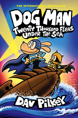 Dog Man: Twenty Thousand Fleas Under the Sea: A Graphic Novel (Dog Man #11) HC