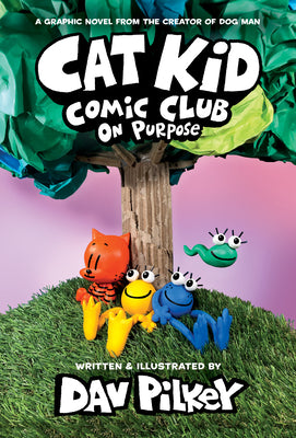 Cat Kid Comic Club: On Purpose: A Graphic Novel (Cat Kid Com