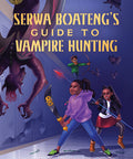 Rick Riordan Presents: Serwa Boateng's Guide to Vampire Hunting