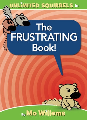 Frustrating Book! (An Unlimited Squirrels Book)