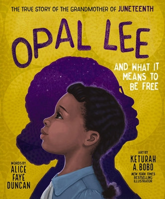 Opal Lee and What it Means to  be Free: The True Story of the Grandmother of Juneteenth (Hardcover) Hardcover