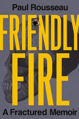 Friendly Fire: A Fractured Memoir