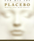 You Are the Placebo: Making Your Mind Matter