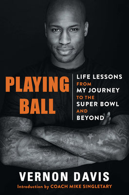 Playing Ball: Life Lessons from My Journey to the Super Bowl and Beyond